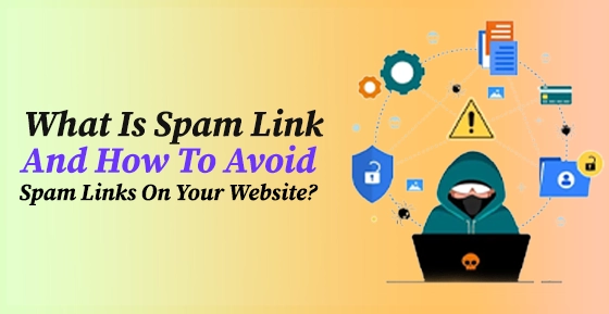 What Is Spam Link And How To Avoid Spam Links On Your Website?